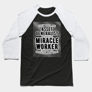 They call me Asset Generalist because Miracle Worker is not an official job title | VFX | 3D Animator | CGI | Animation | Artist Baseball T-Shirt